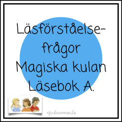 Magiska kulan Läsebok A - Läsförståelsefrågor